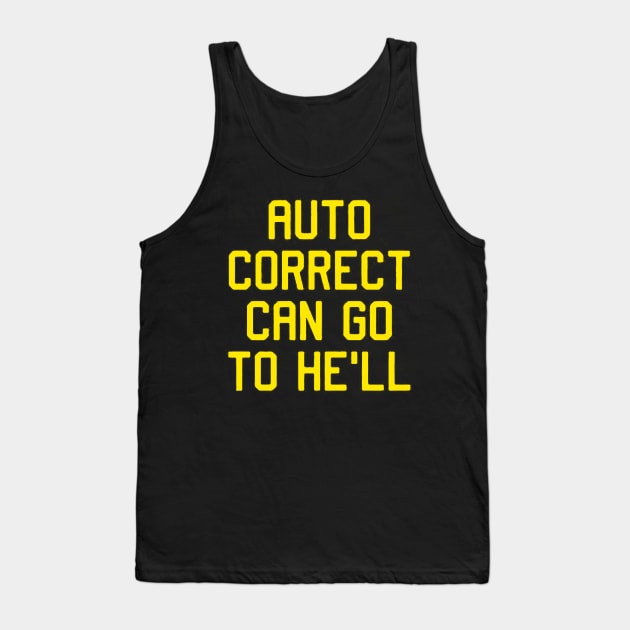 auto correct can go to hell Tank Top by atasistudio